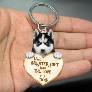 Husky What Greater Gift Than The Love Of A Dog Acrylic Keychain GG052